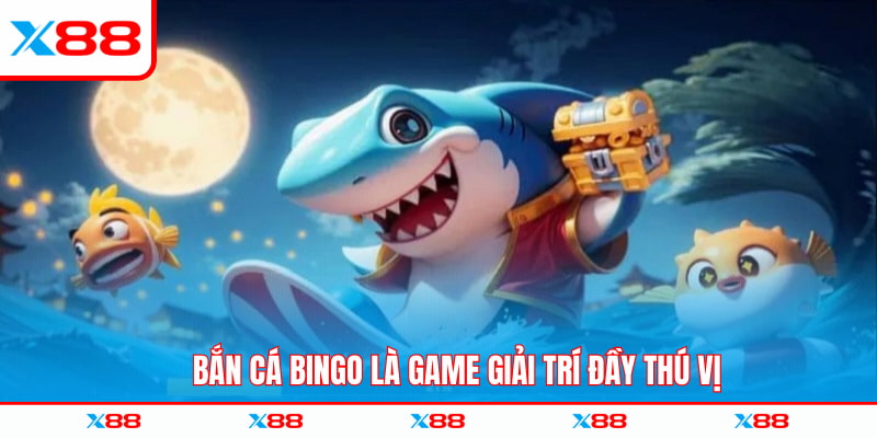 Bắn cá Bingo là game giải trí đầy thú vị