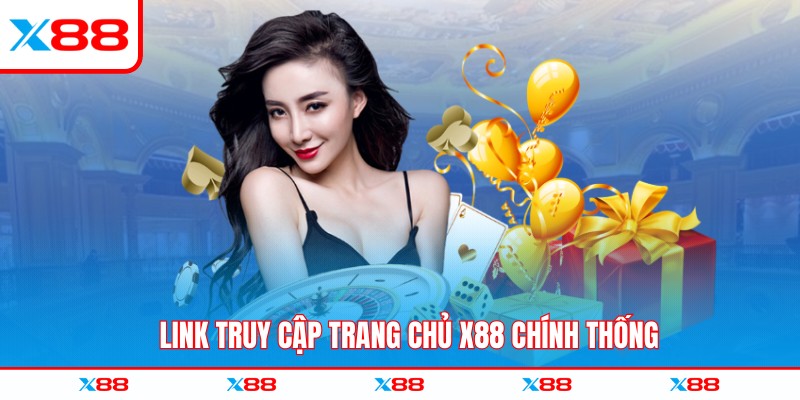 Link truy cập trang chủ X88 chính thống
