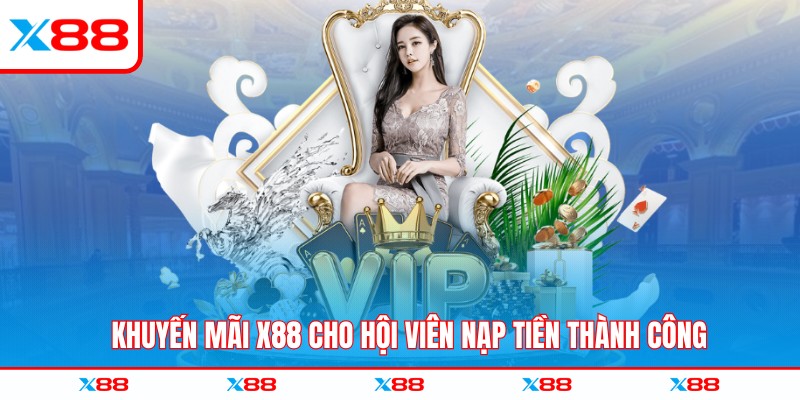 Khuyến mãi X88 cho hội viên nạp tiền thành công